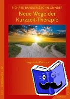 Bandler, Richard, Grinder, John - Neue Wege der Kurzzeit-Therapie