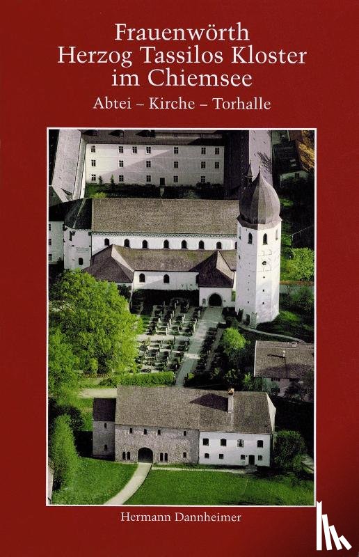 Dannheimer, Hermann - Frauenwörth. Herzog Tassilos Kloster im Chiemsee