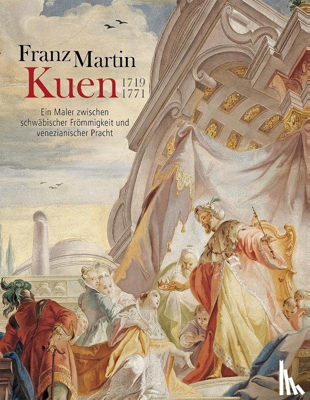  - Franz Martin Kuen 1719-1771
