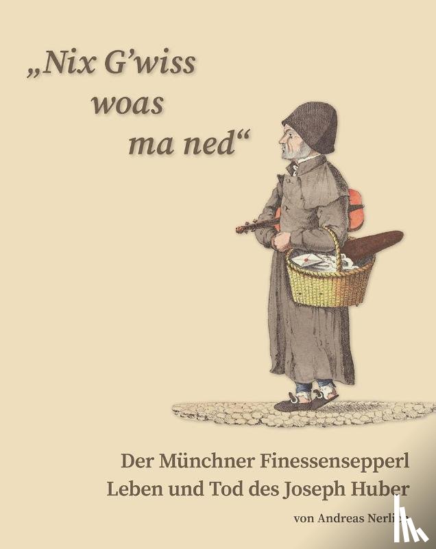 Nerlich, Andreas - "Nix G'wiss woas ma ned" Der Münchner Finessensepperl