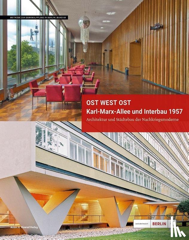  - Ost West Ost. Karl-Marx-Allee und Interbau 1957. Architektur und Städtebau der Nachkriegsmoderne