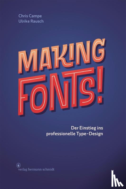 Campe, Chris, Rausch, Ulrike - Making Fonts!