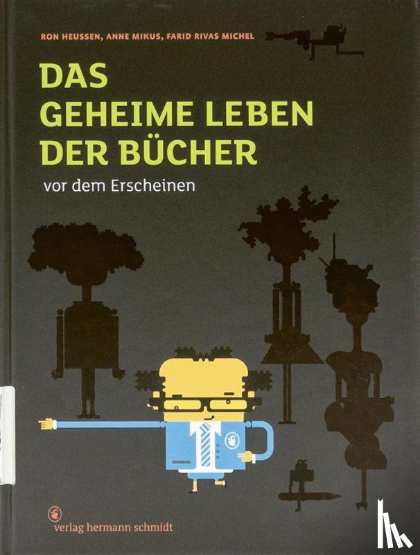 Heussen, Ron, Mikus, Anne, Rivas Michel, Farid - Das geheime Leben der Bücher vor dem Erscheinen