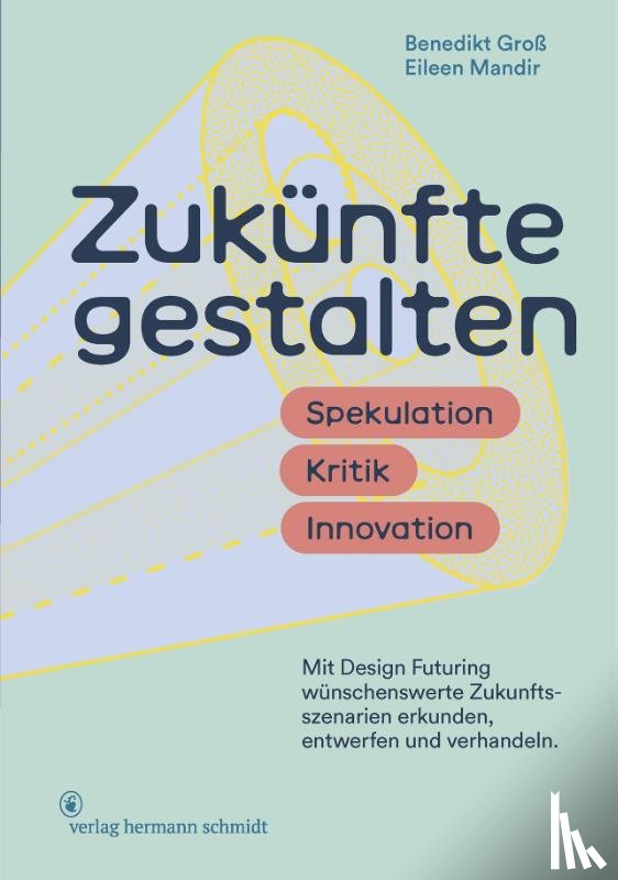 Groß, Benedikt, Mandir, Eileen - Zukünfte gestalten