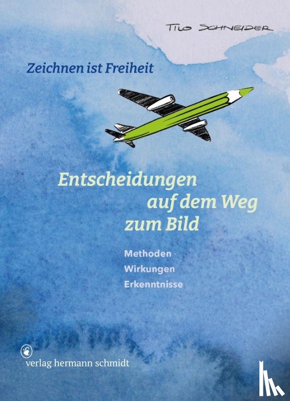 Schneider, Tilo - Entscheidungen auf dem Weg zum Bild