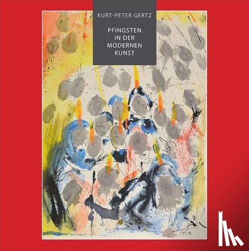 Gertz, Kurt-Peter - Pfingsten in der modernen Kunst