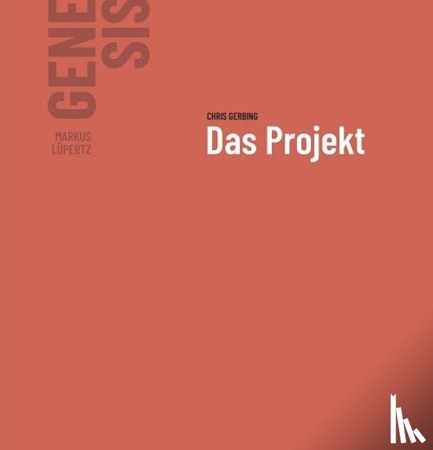 Gerbing, Chris, Klein, Armin, Gaßner, Klaus - Markus Lüpertz - GENESIS Das Projekt. Band I