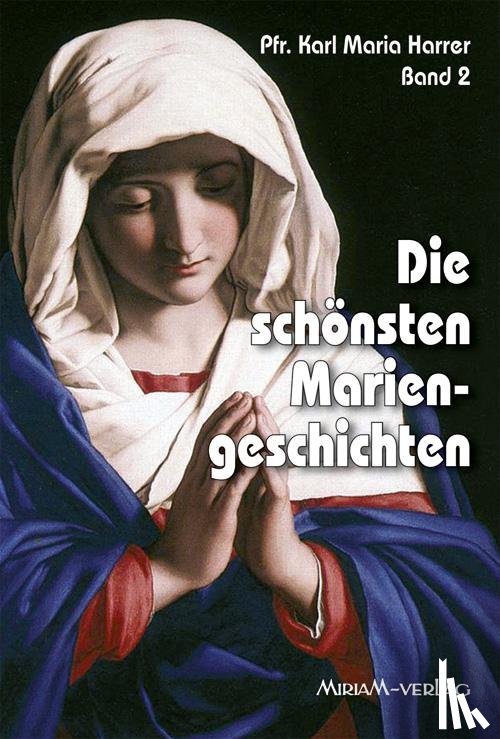 Harrer, Karl M - Die schönsten Mariengeschichten