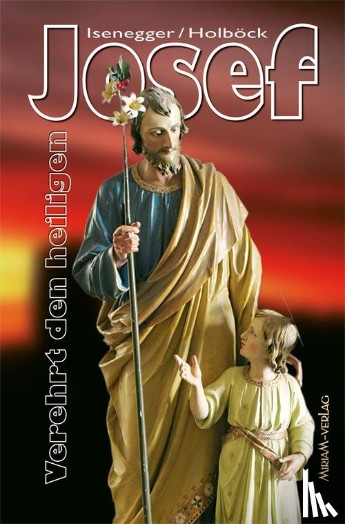 Isenegger, Marie T - Verehrt den heiligen Josef