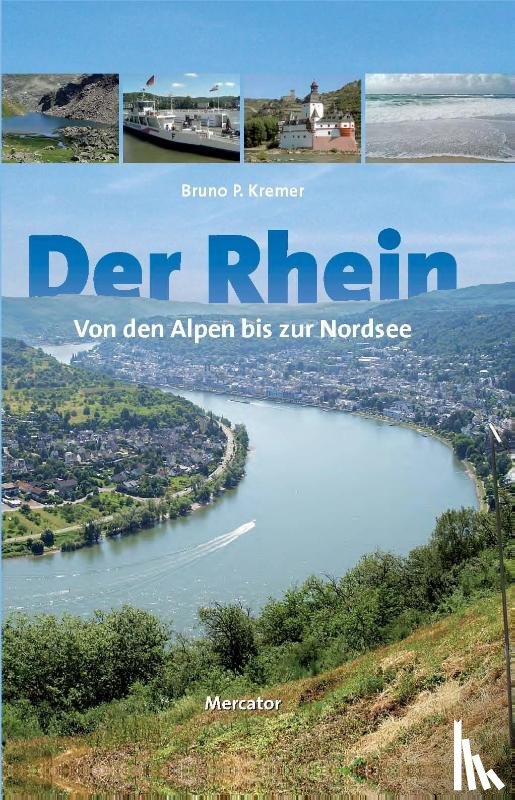 Kremer, Bruno - Der Rhein - von den Alpen bis zur Nordsee