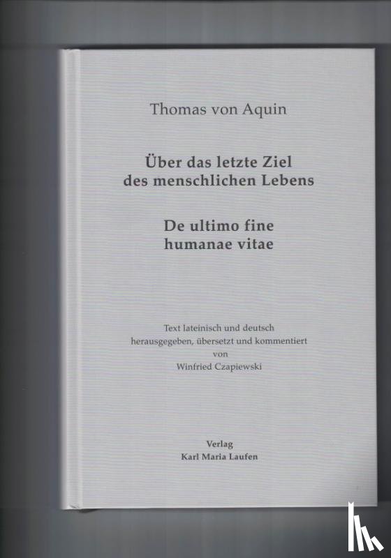  - Thomas von Aquin: Über das letzte Ziel des menschlichen Lebens