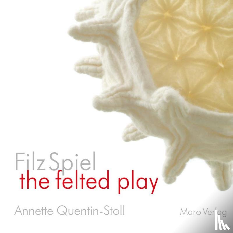 Quentin-Stoll, Annette - FilzSpiel - a play of felt