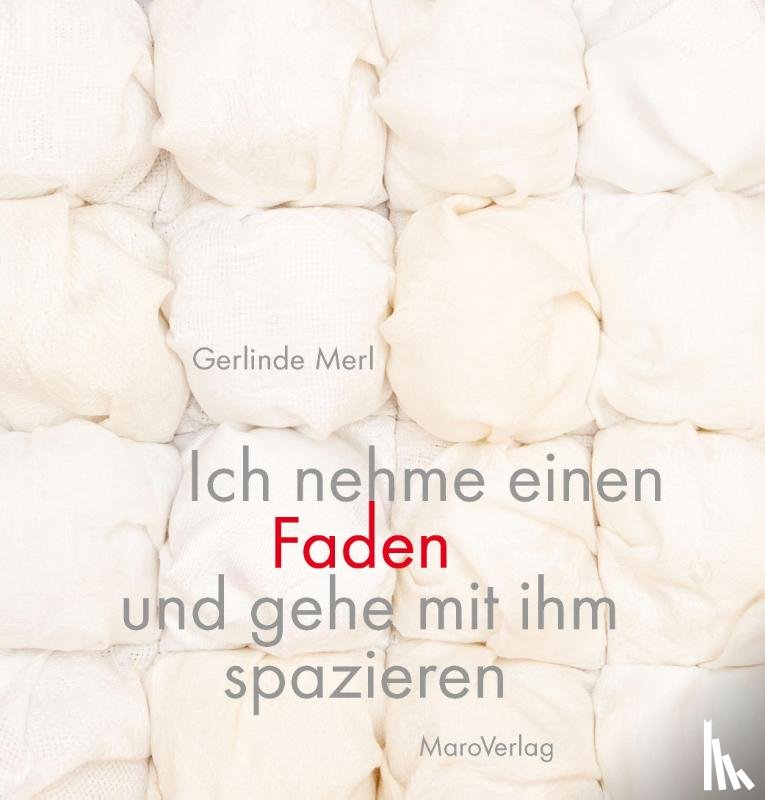 Merl, Gerlinde - Ich nehme einen Faden und gehe mit ihm spazieren
