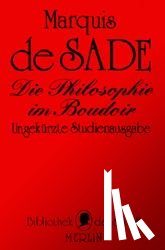 Sade, D. A. F. Marquis de - Die Philosophie im Boudoir oder Die Lasterhaften Lehrmeister