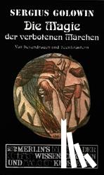 Golowin, Sergius - Die Magie der verbotenen Märchen