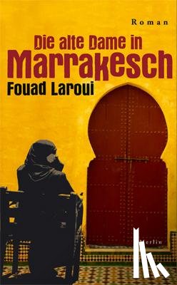 Laroui, Fouad - Die alte Dame in Marrakesch