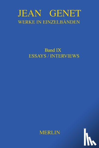 Genet, Jean - Werkausgabe. Werke in Einzelbänden - Essays & Interviews
