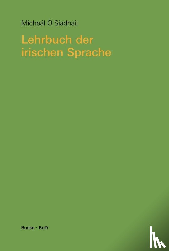 O Siadhail, Micheal - Lehrbuch der irischen Sprache. Mit UEbungen und Loesungen
