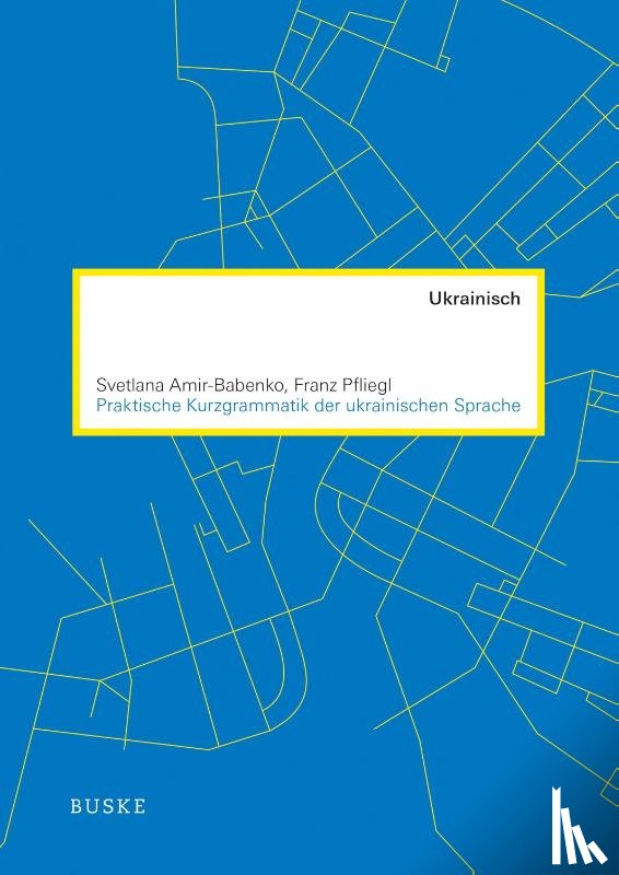 Amir-Babenko, Svetlana, Pfliegl, Franz - Praktische Kurzgrammatik der ukrainischen Sprache