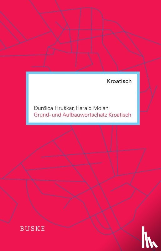 Hruskar, Ðurdica, Molan, Harald - Grund- und Aufbauwortschatz Kroatisch