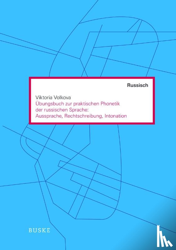 Volkova, Viktoria - Übungen zur praktischen Phonetik der russischen Sprache: Aussprache, Rechtschreibung, Intonation