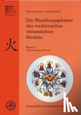 Lorenzen, Udo, Noll, Andreas - Die Wandlungsphasen 4 der traditionellen chinesischen Medizin
