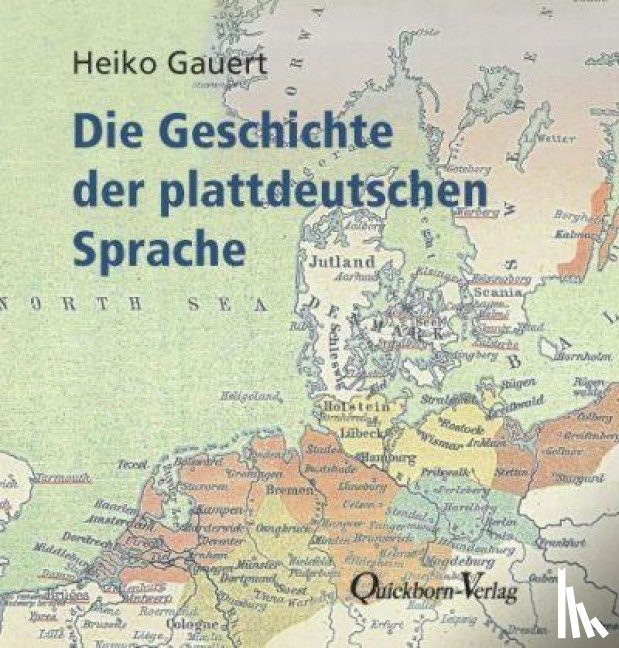 Gauert, Heiko - Die Geschichte der plattdeutschen Sprache