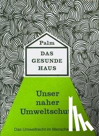 Palm, Hubert - Das gesunde Haus