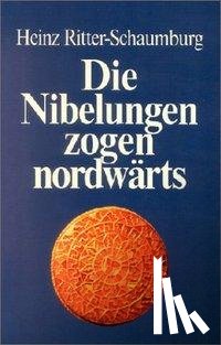 Ritter-Schaumburg, Heinz - Die Nibelungen zogen nordwärts