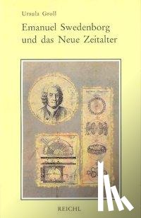 Groll, Ursula - Emanuel Swedenborg und das Neue Zeitalter