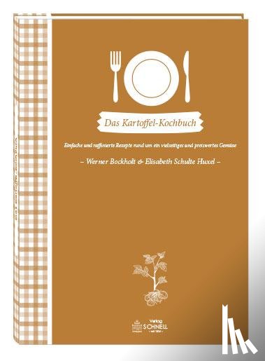 Schulte-Huxel, Maria, Bockholt, Werner - Das Kartoffel-Kochbuch
