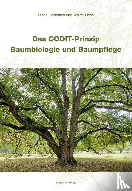 Dujesiefken, Dirk, Liese, Walter - Das CODIT-Prinzip - Baumbiologie und Baumpflege