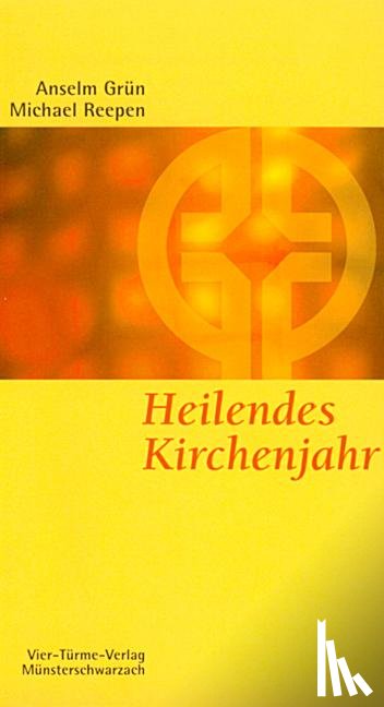 Grün, Anselm - Heilendes Kirchenjahr