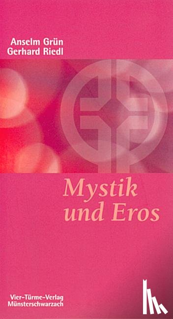 Grün, Anselm, Riedl, Gerhard - Mystik und Eros