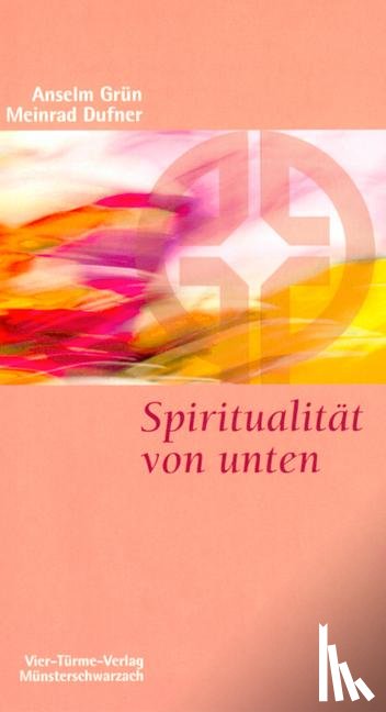 Dufner, Meinrad, Grün, Anselm - Spiritualität von unten