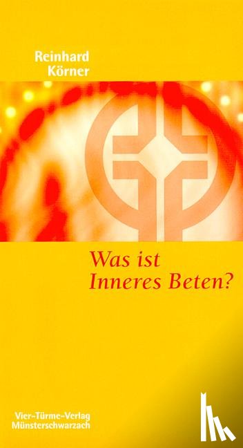 Körner, Reinhard - Was ist inneres Beten?