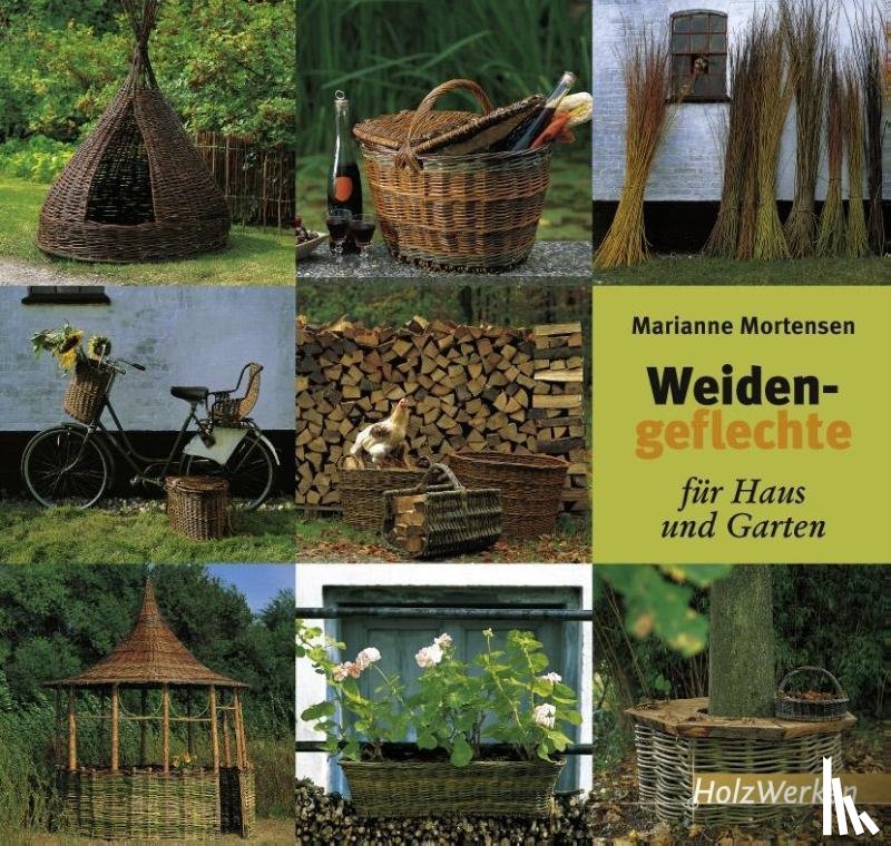 Mortensen, Marianne - Weidengeflechte für Haus und Garten