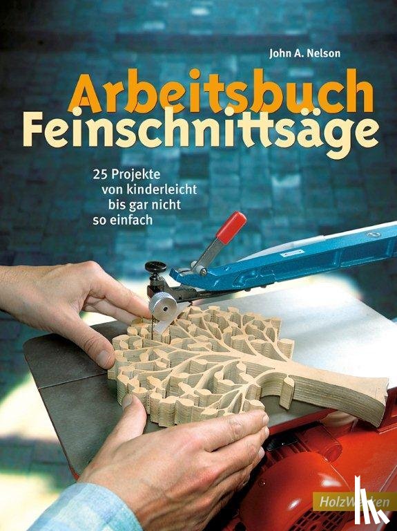 Nelson, John A. - Arbeitsbuch Feinschnittsäge