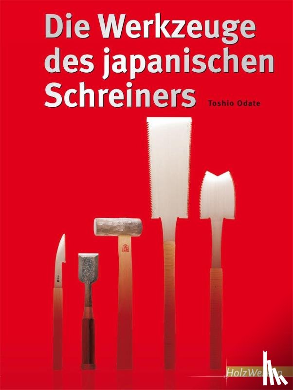 Odate, Toshio - Die Werkzeuge des japanischen Schreiners