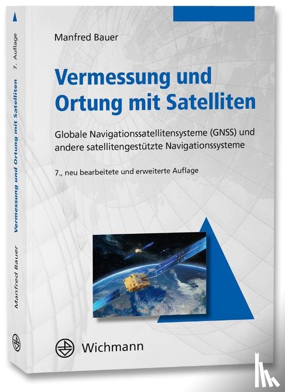 Bauer, Manfred - Vermessung und Ortung mit Satelliten