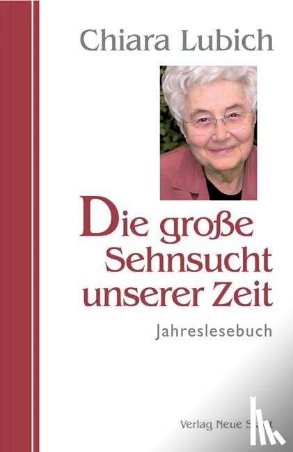 Lubich, Chiara - Die große Sehnsucht unserer Zeit