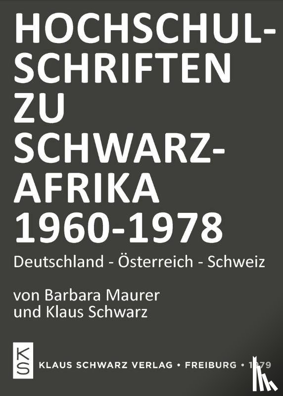 Schwarz, Klaus, Maurer, Barbara - Hochschulschriften zu Schwarzafrika 1960-1978