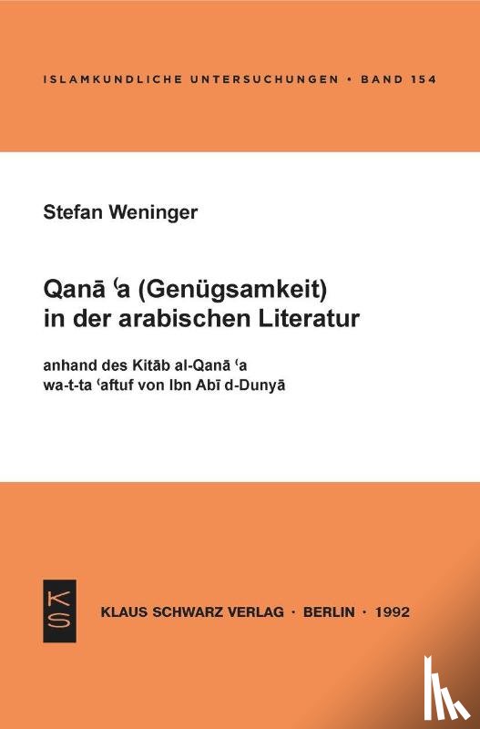 Weninger, Stefan - Qana'a (Genügsamkeit) in der arabischen Literatur anhand des Kitab al-Qana'a wa-t-ta'affuf von Ibn Abi d-Dunya