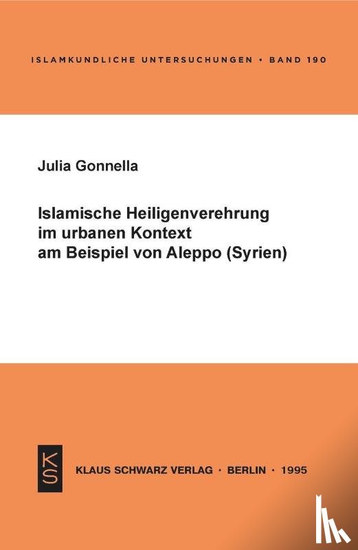 Gonnella, Julia - Islamische Heiligenverehrung im urbanen Kontext am Beispiel von Aleppo (Syrien)