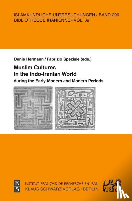  - Muslim Cultures in the Indo-Iranian World during the Early-Modern and Modern Periods