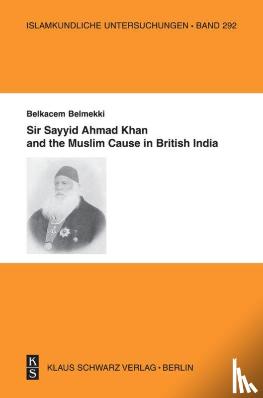 Belmekki, Belkacem - Sir Sayyid Ahmad Khan and the Muslim Cause in British India
