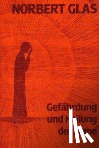 Glas, Norbert - Gefährdung und Heilung der Sinne
