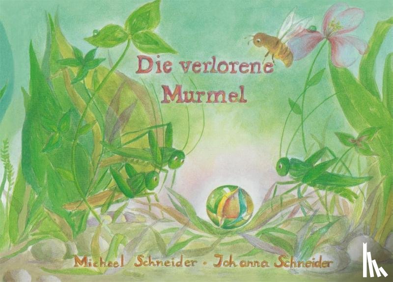 Schneider, Michael, Schneider, Johanna - Die verlorene Murmel