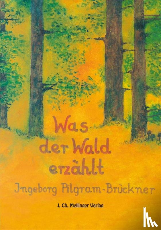 Pilgram-Brückner, Ingeborg - Was der Wald erzählt