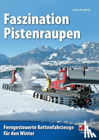 Bergdolt, Klaus - Faszination Pistenraupen